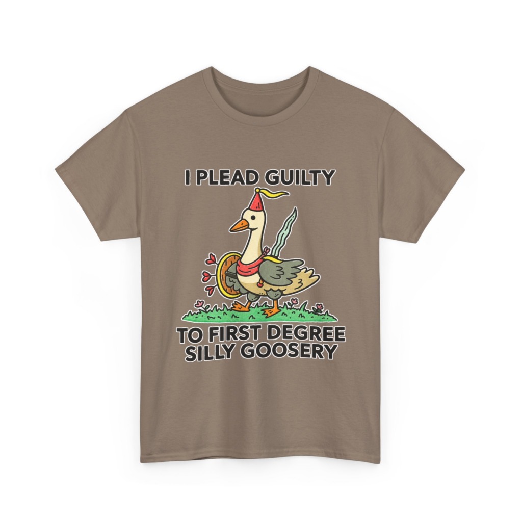 T-Shirt: I Plead Guilty Silly Goosery Goose Graphic