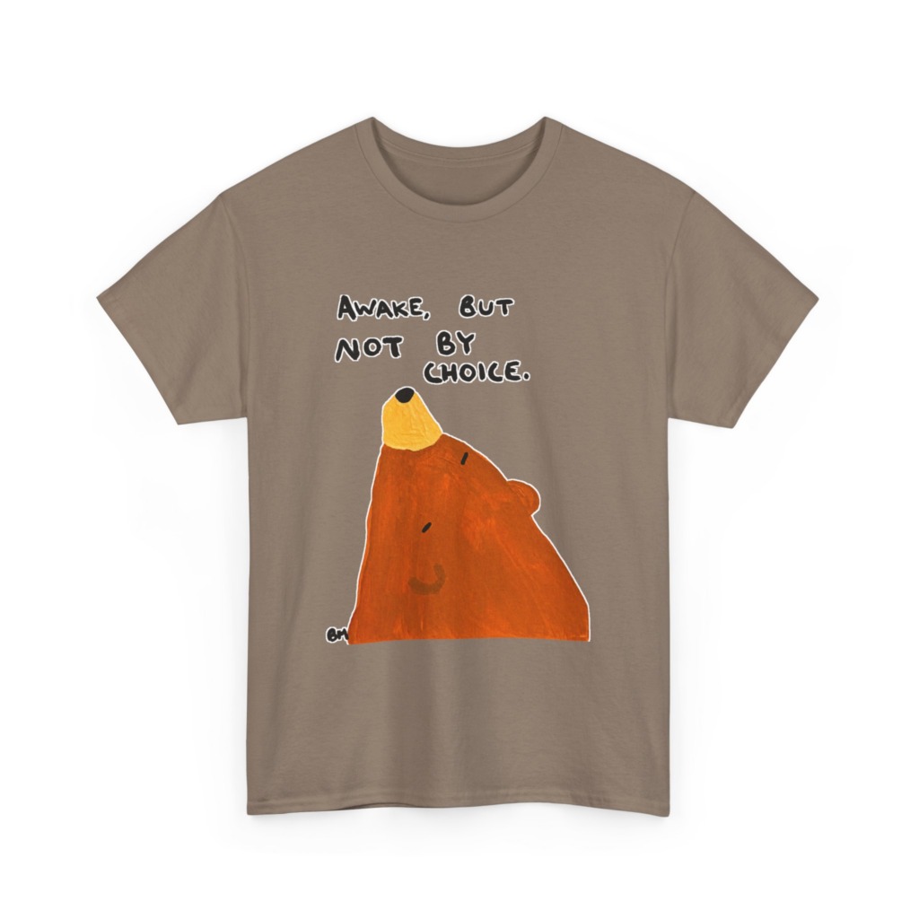 Graphic Tee: Awake, But Not By Choice Sleepy Bear