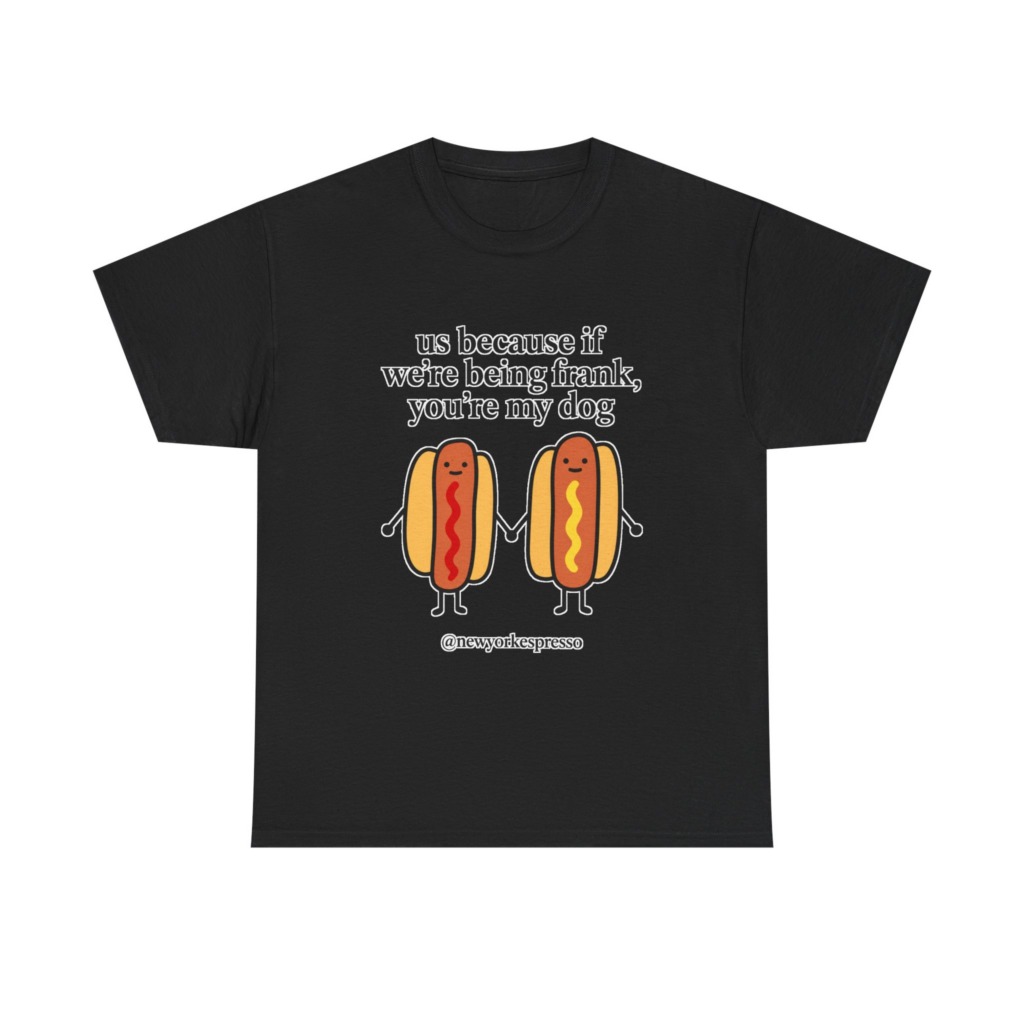 T-Shirt: Cute Hot Dog "Being Frank" Graphic