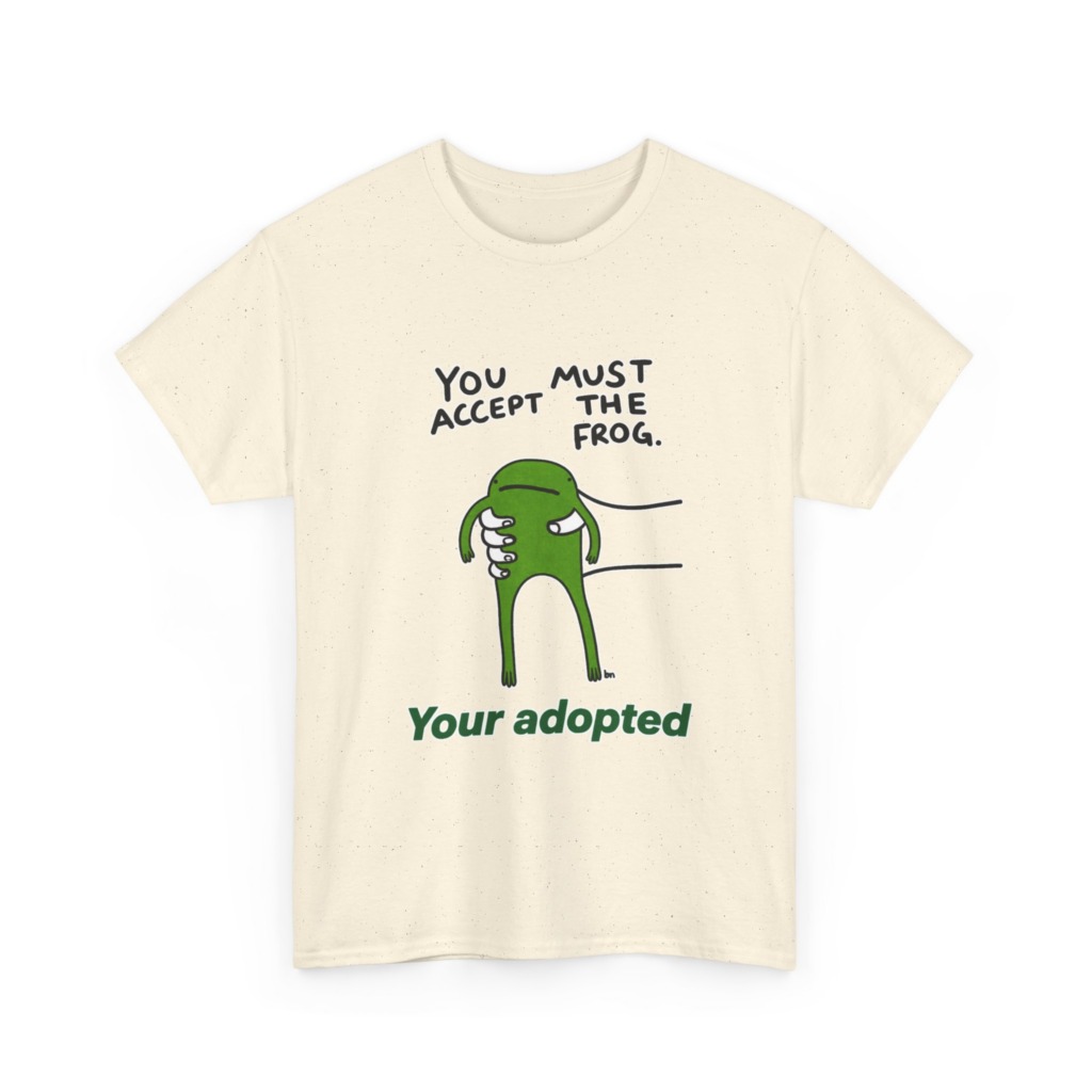 T-Shirt: You Must Accept The Frog Graphic Print