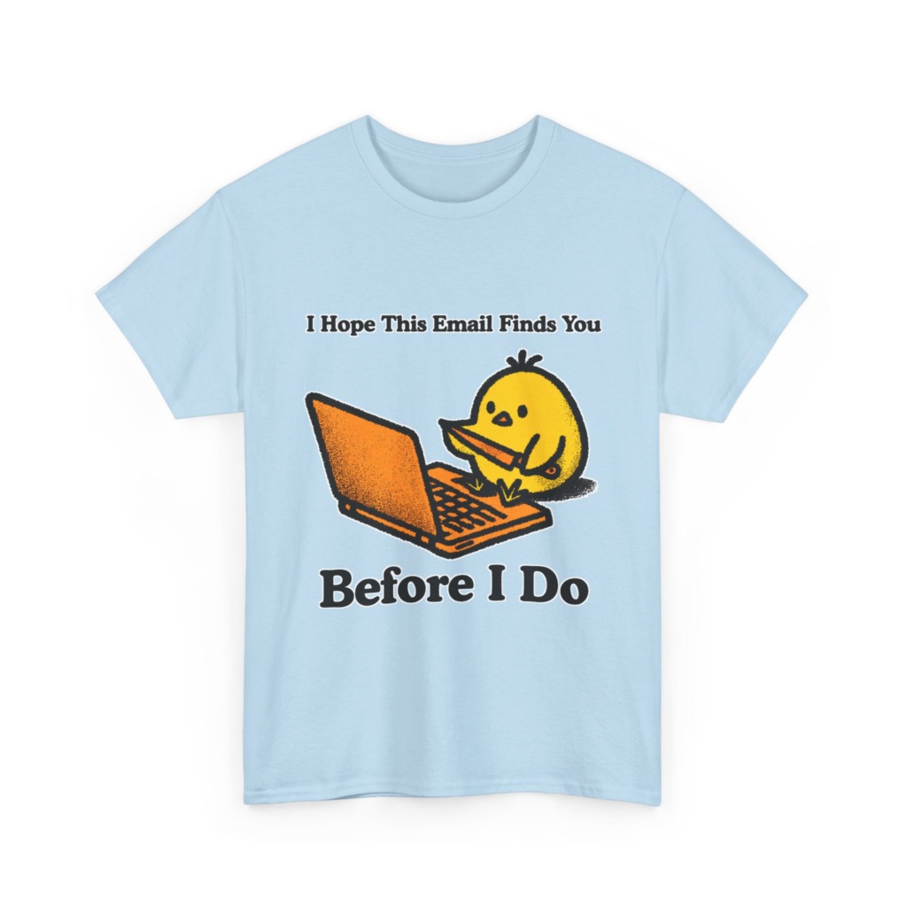 T-Shirt: "Email Finds You Before I Do" Chick