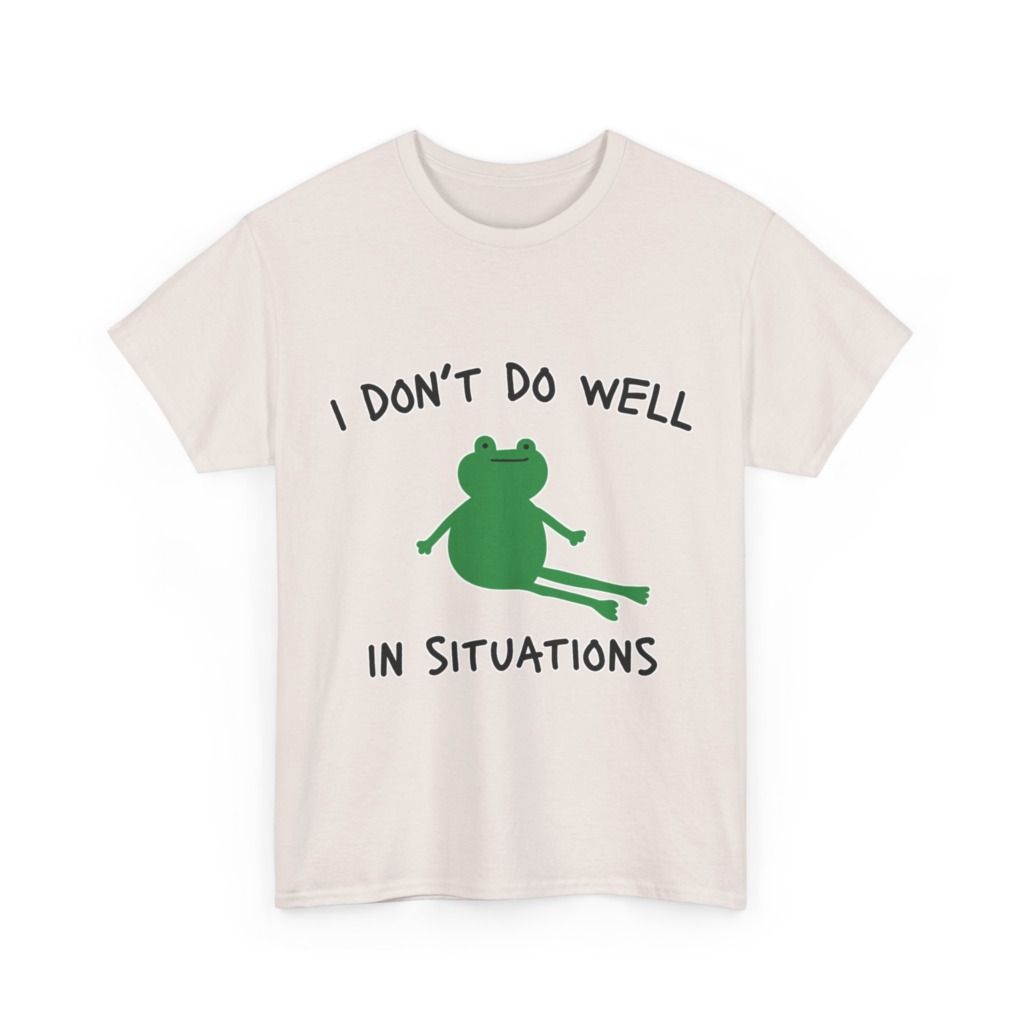 T-Shirt: 'I Don't Do Well in Situations' Frog Print