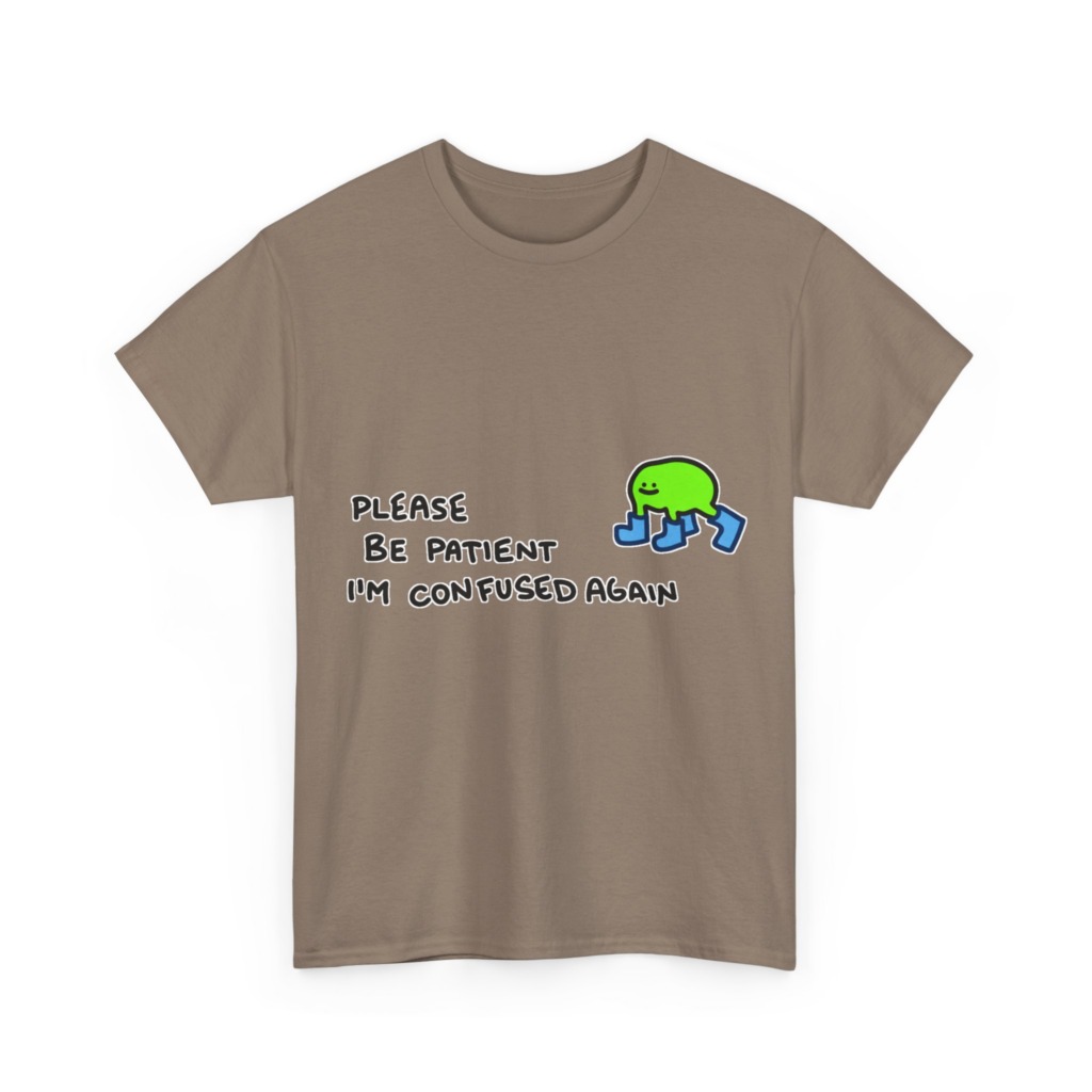 T-Shirt with Confused Blob & Patient Message