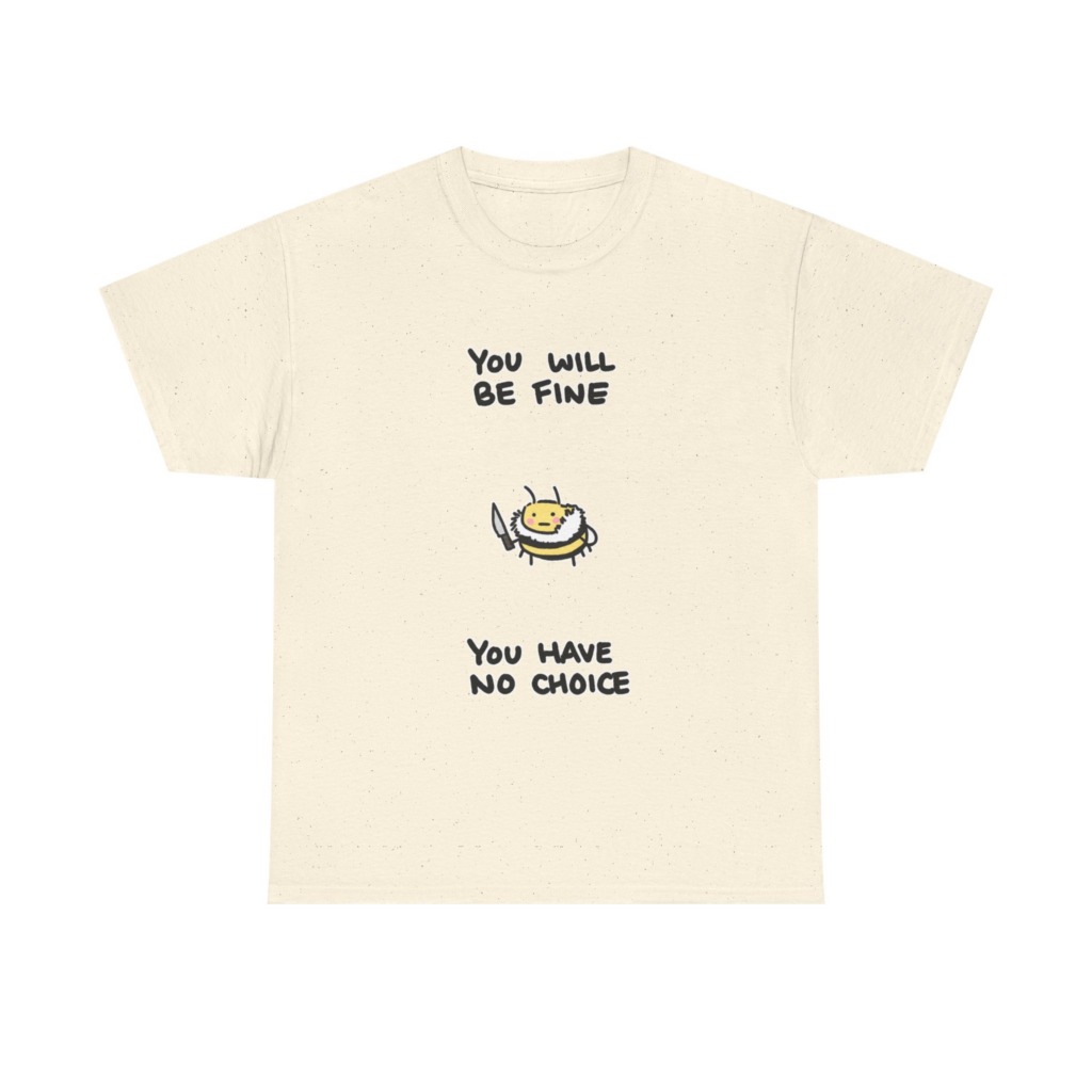 T-Shirt: 'You Will Be Fine' Bumblebee with Knife