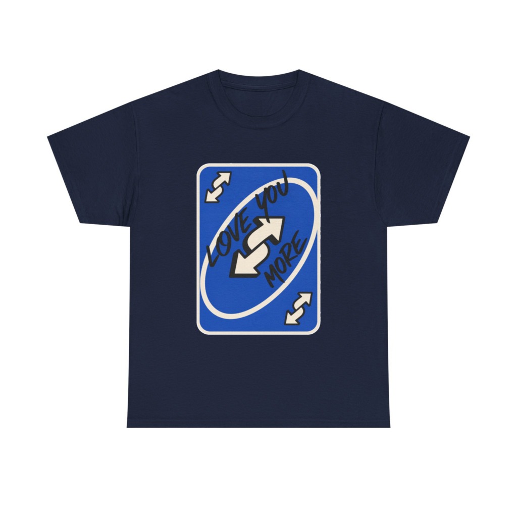 T-Shirt: "Love You More" Uno Reverse Card Graphic