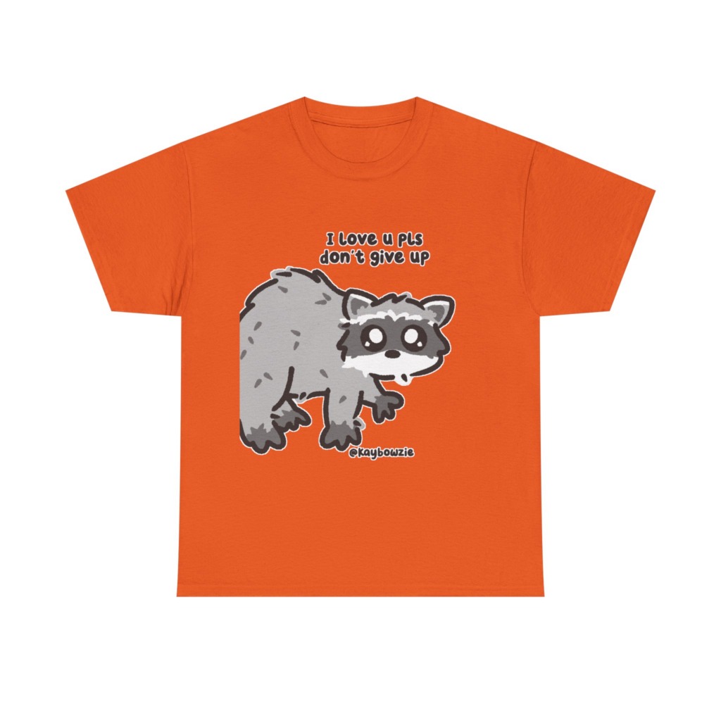 T-Shirt: Cute Raccoon 'Don't Give Up' Message