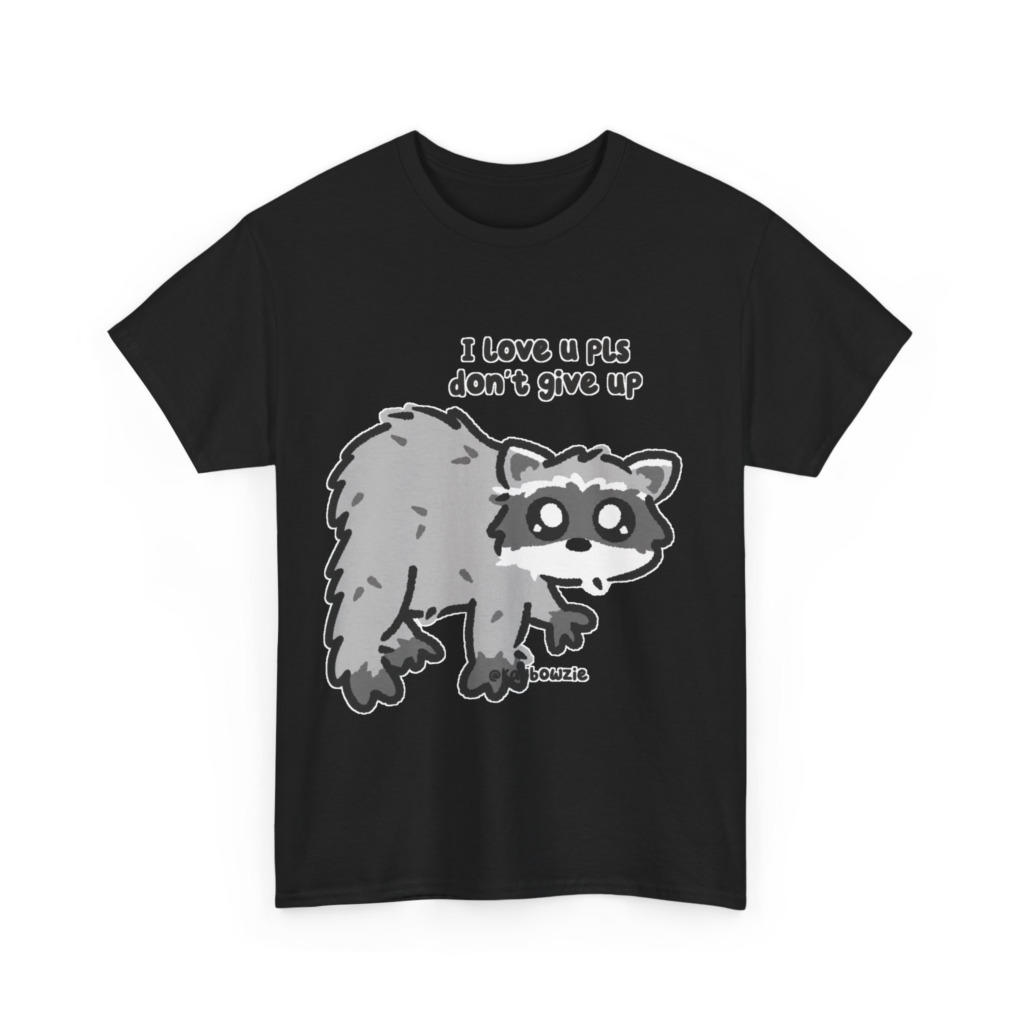 Raccoon 'I Love U Pls Don't Give Up' Tee