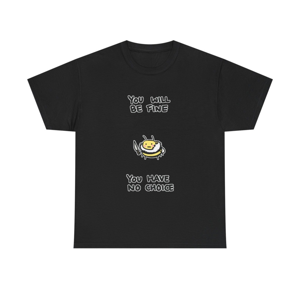 Graphic Tee: 'You Will Be Fine' Killer Bee Print