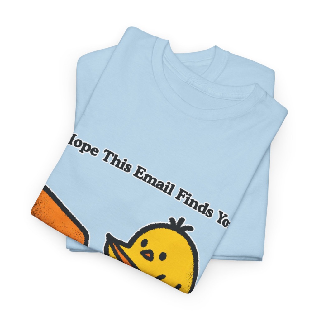 T-Shirt: "Email Finds You Before I Do" Chick