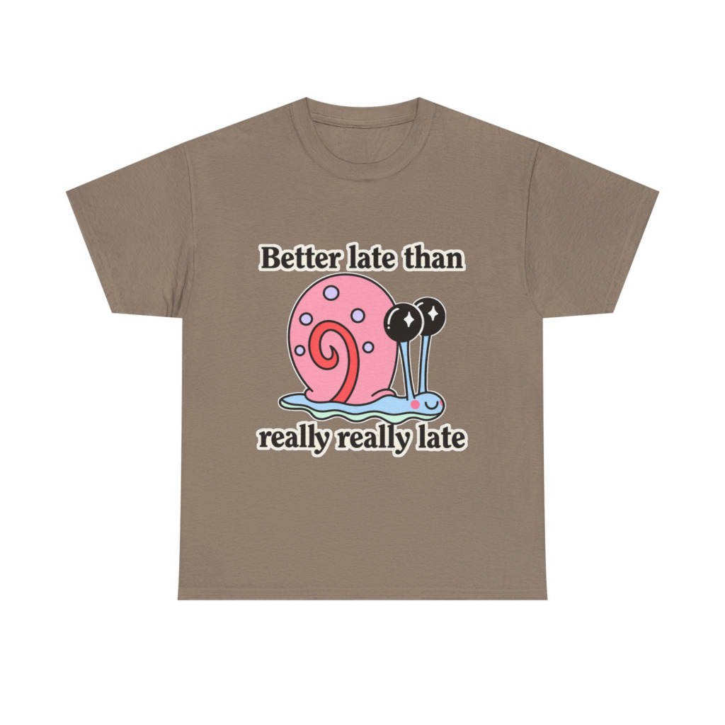 Cute Snail 'Better Late' Quote T-Shirt