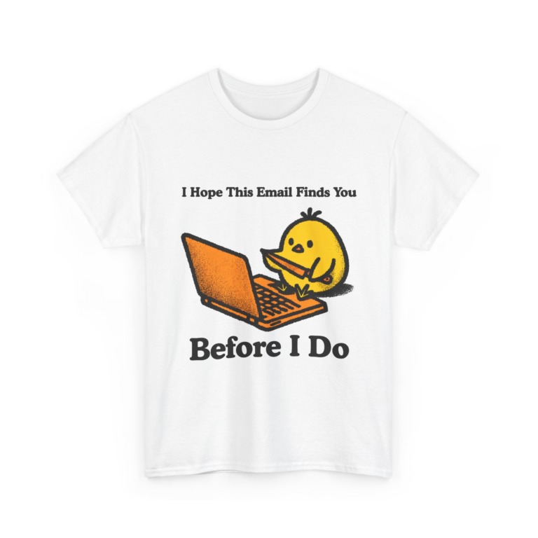 T-Shirt: "Email Finds You Before I Do" Chick