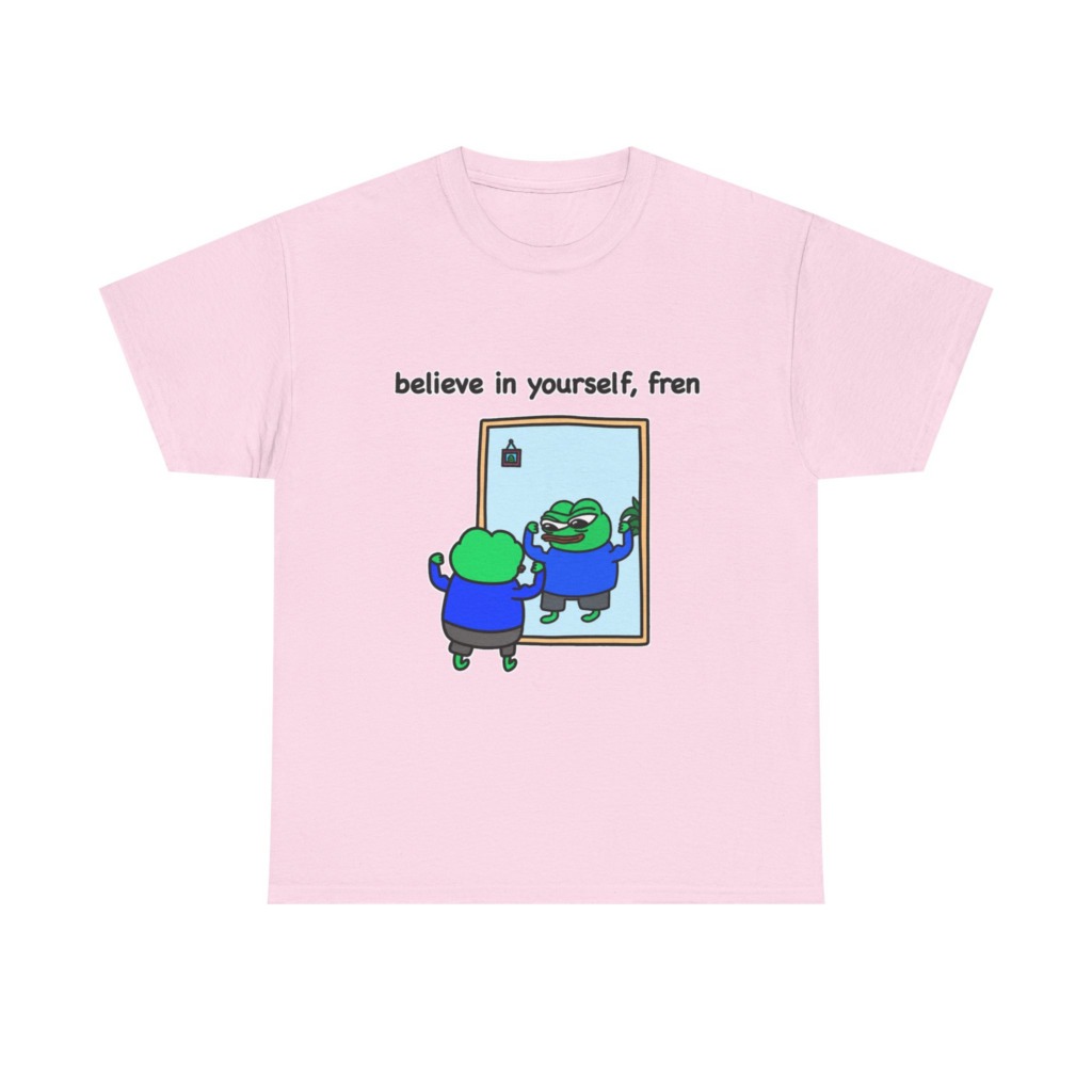 Believe In Yourself Fren Frog T-Shirt