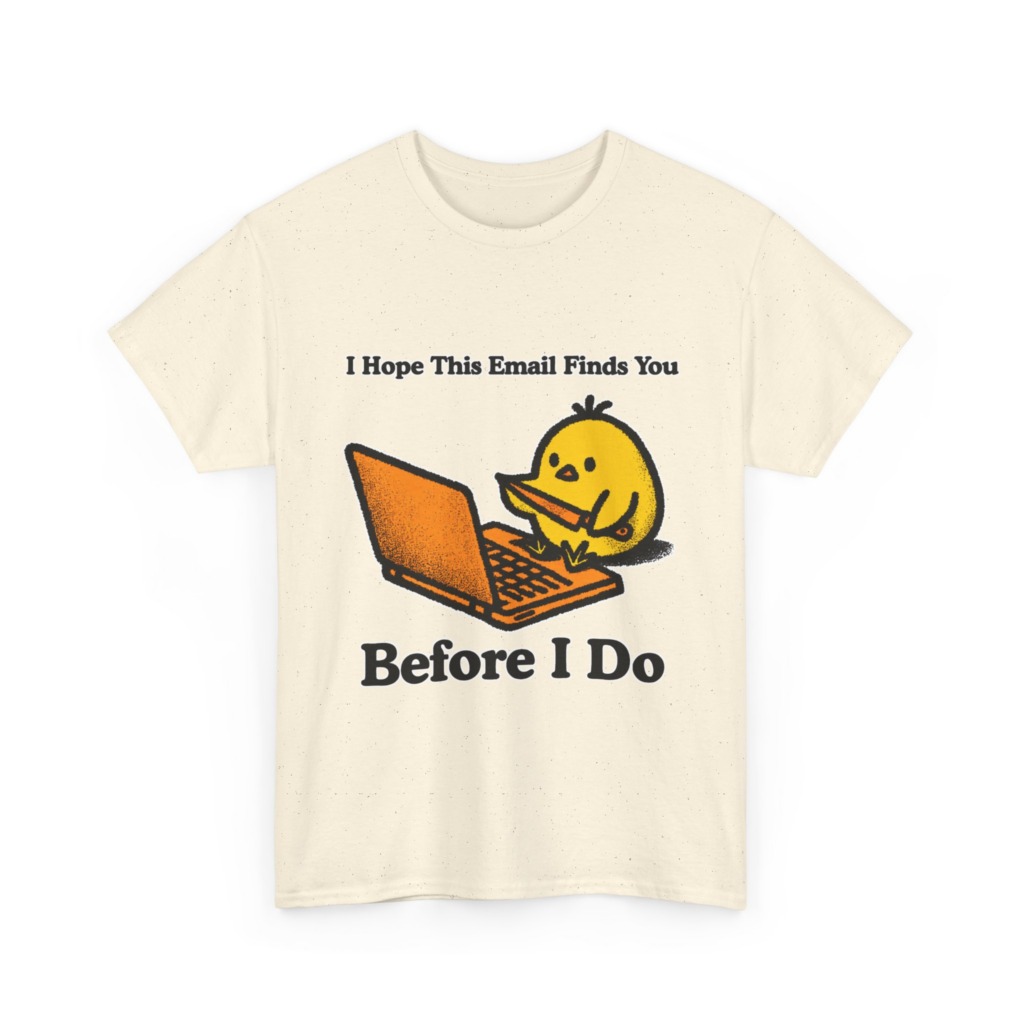 T-Shirt: "Email Finds You Before I Do" Chick