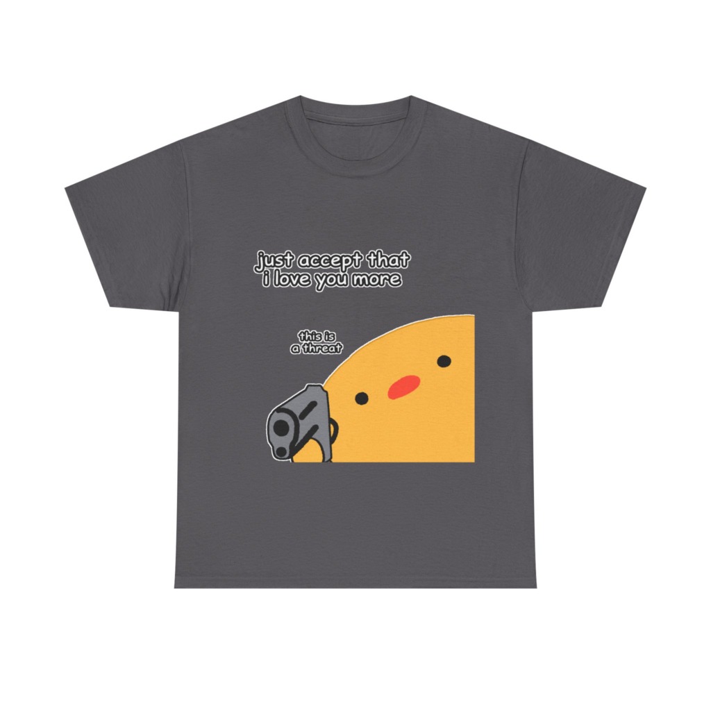 Humorous Blob with Gun 'I Love You More' T-Shirt