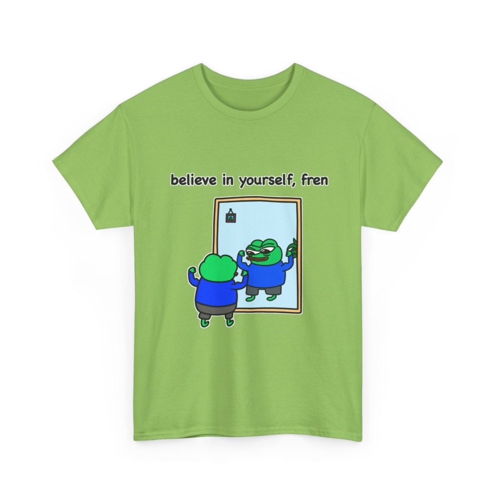 Believe In Yourself Fren Frog T-Shirt