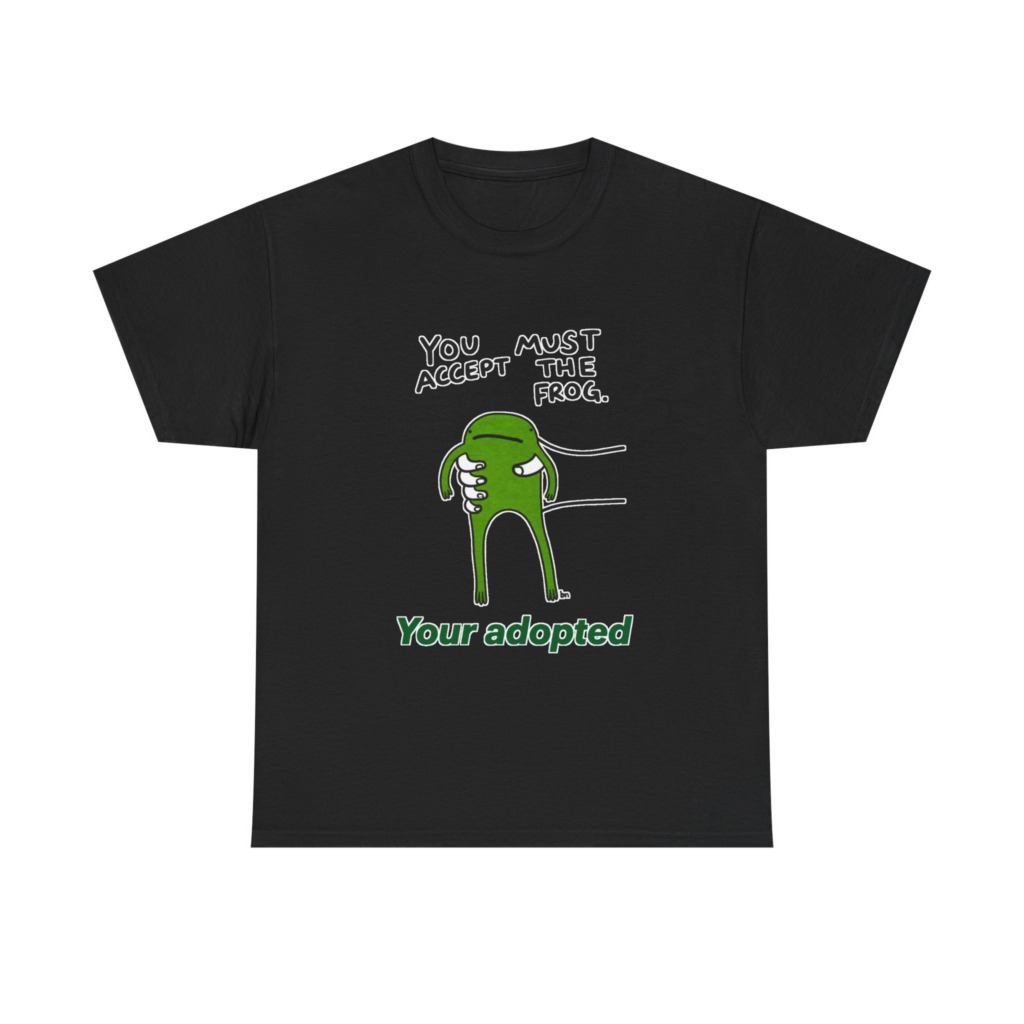 T-Shirt: You Must Accept The Frog Graphic Print