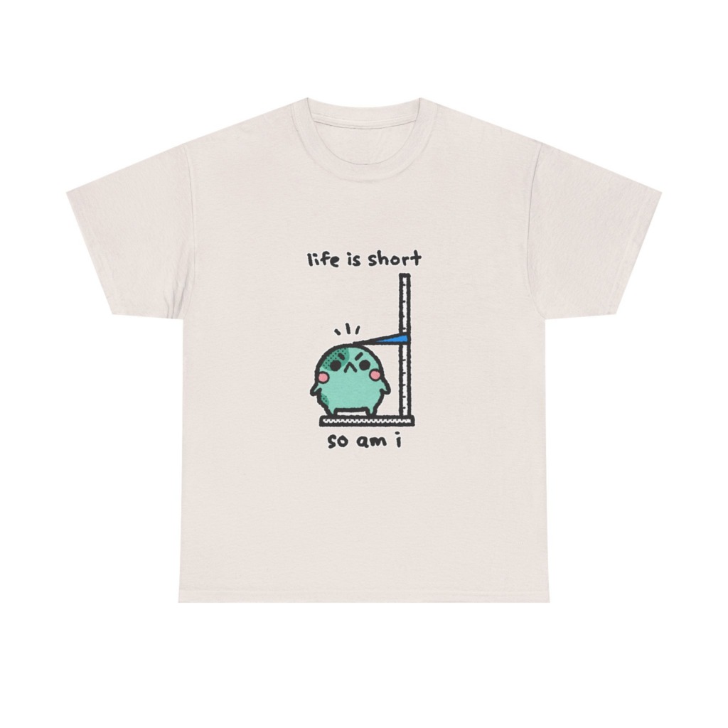 T-Shirt: Life is Short So Am I Shorty Character Print
