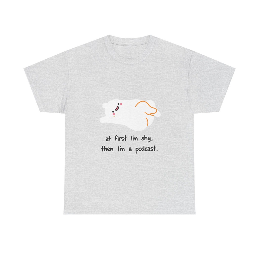 T-Shirt: Shy to Podcast Ghost Quote