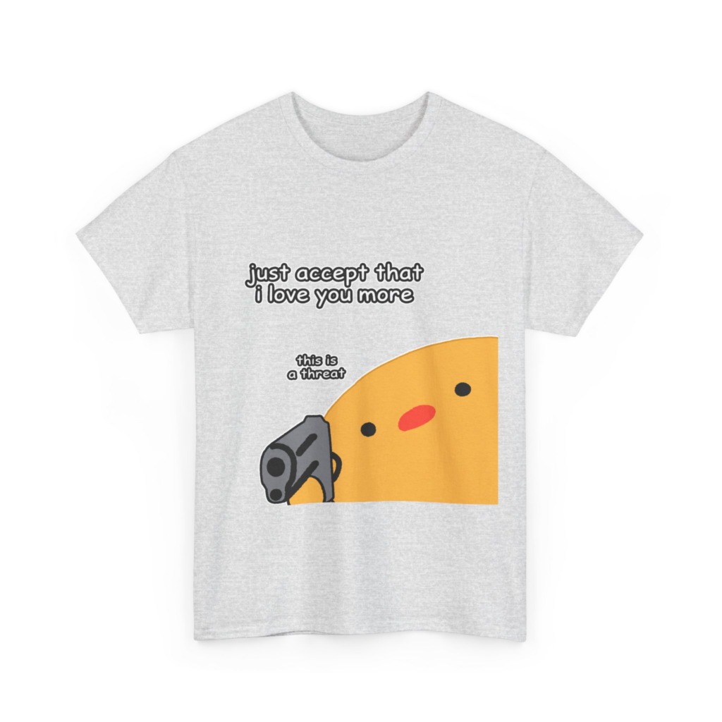 Humorous Blob with Gun 'I Love You More' T-Shirt