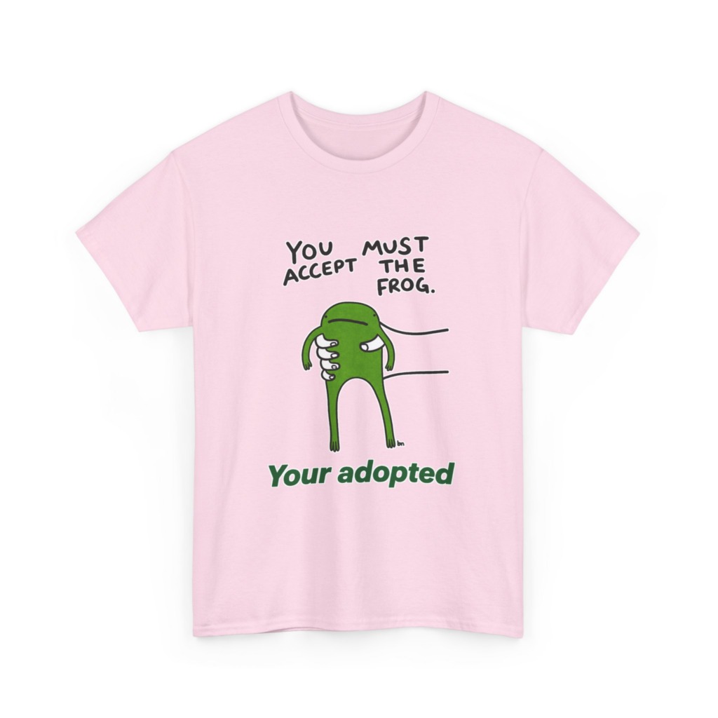 T-Shirt: You Must Accept The Frog Graphic Print