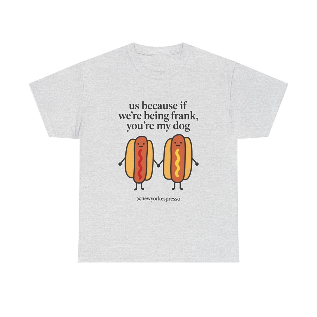 T-Shirt: Cute Hot Dog "Being Frank" Graphic