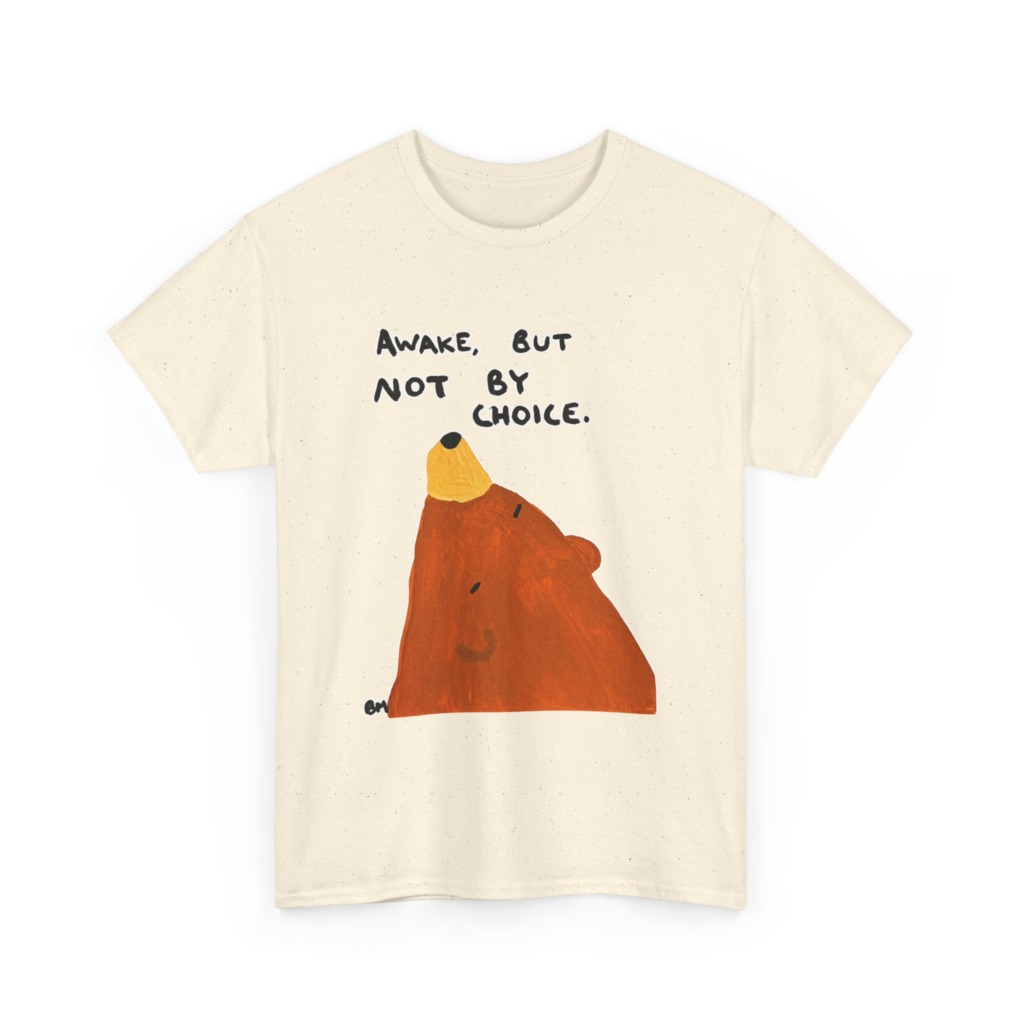 Graphic Tee: Awake, But Not By Choice Sleepy Bear