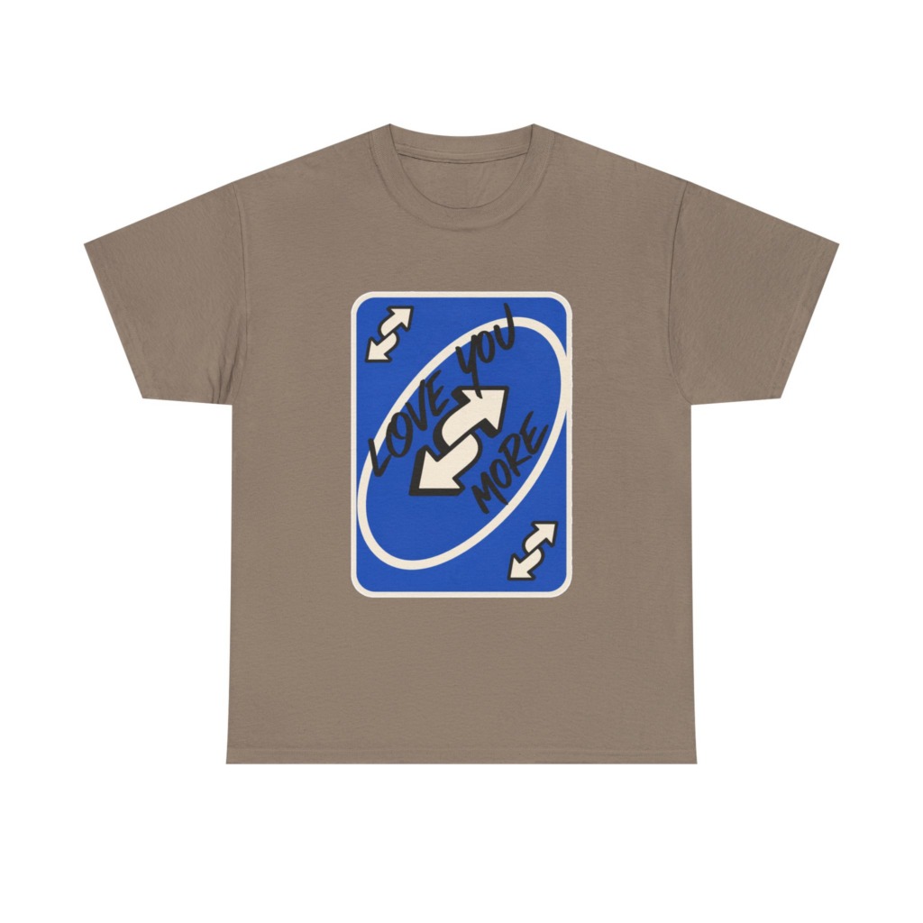 T-Shirt: "Love You More" Uno Reverse Card Graphic