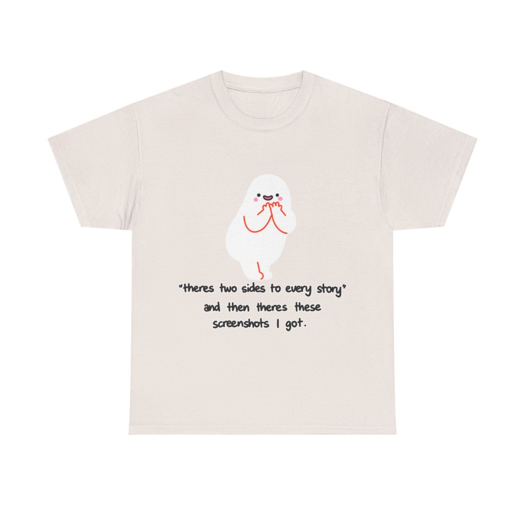 Shy Ghost 'Two Sides to Every Story' Quote T-Shirt