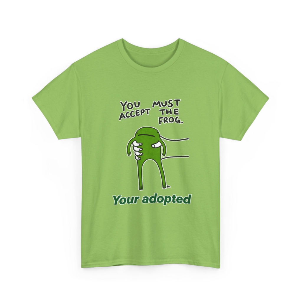T-Shirt: You Must Accept The Frog Graphic Print