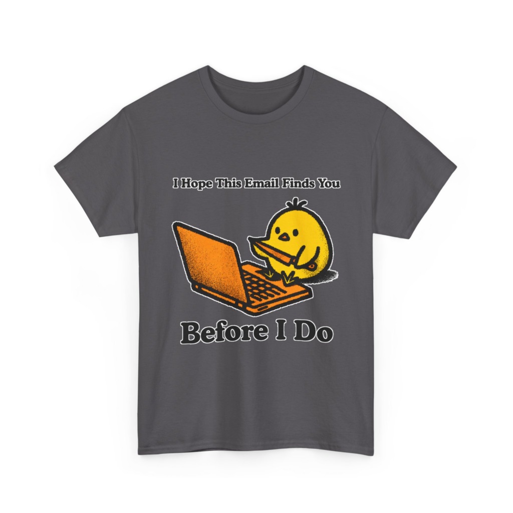 T-Shirt: "Email Finds You Before I Do" Chick