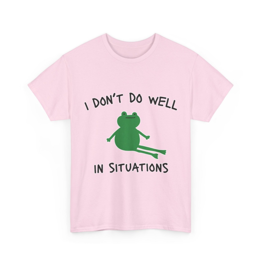 T-Shirt: 'I Don't Do Well in Situations' Frog Print