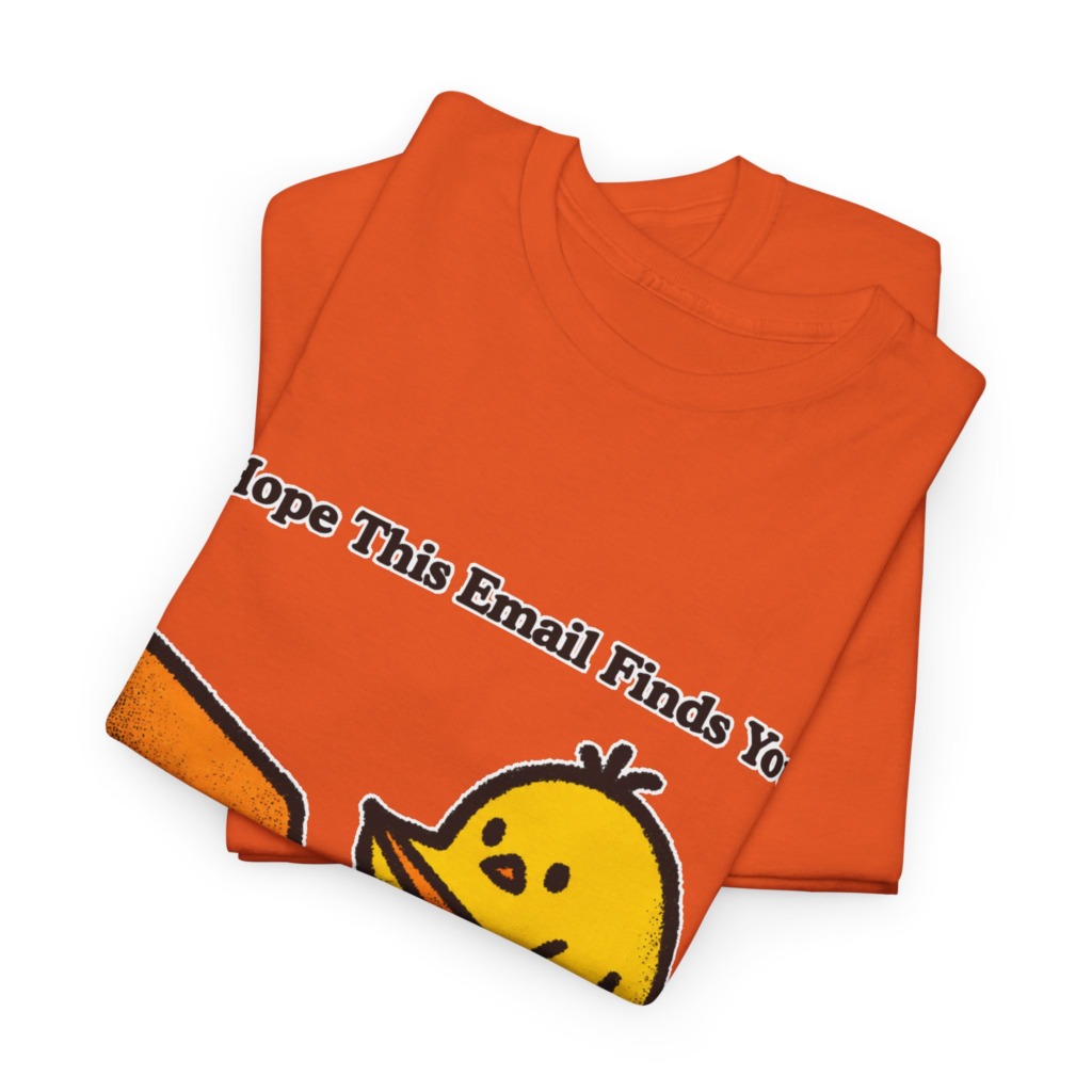 T-Shirt: "Email Finds You Before I Do" Chick