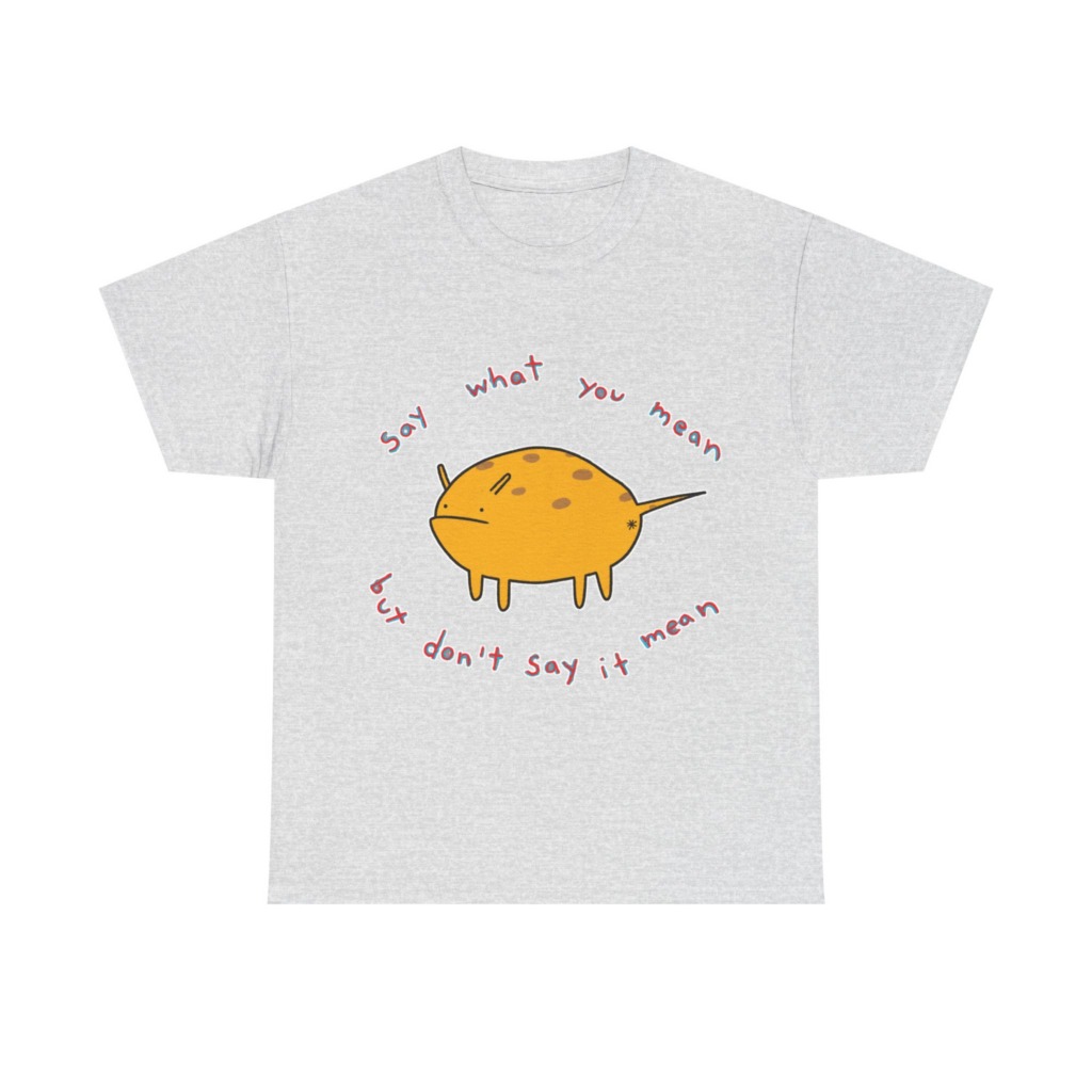 Grumpy Creature 'Say What You Mean' T-Shirt