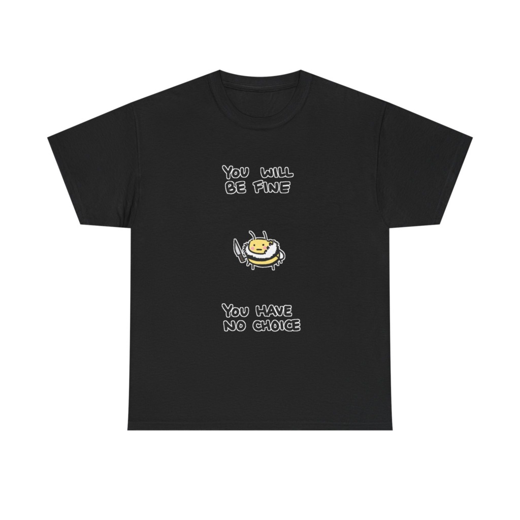 T-Shirt: 'You Will Be Fine' Bumblebee with Knife