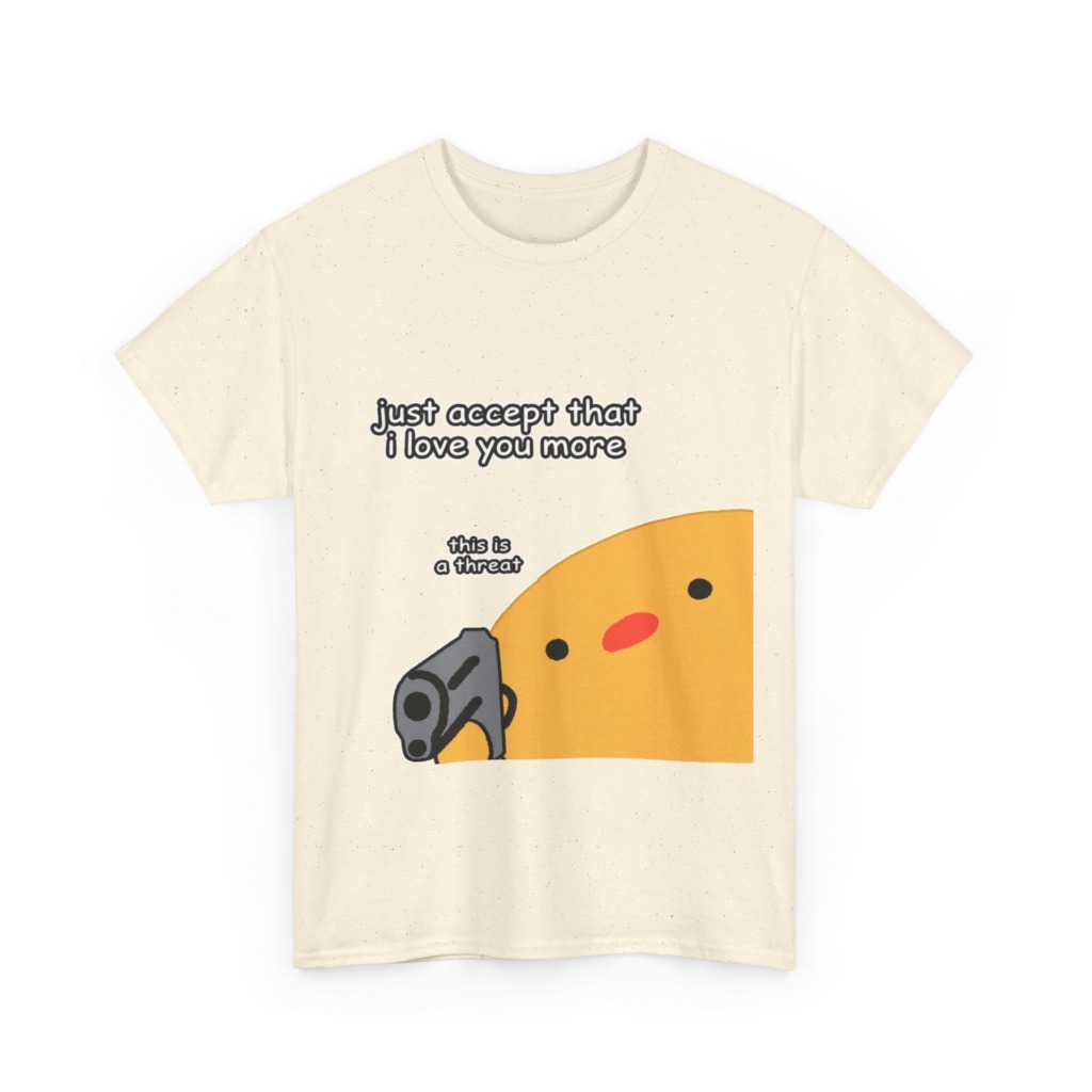 Humorous Blob with Gun 'I Love You More' T-Shirt