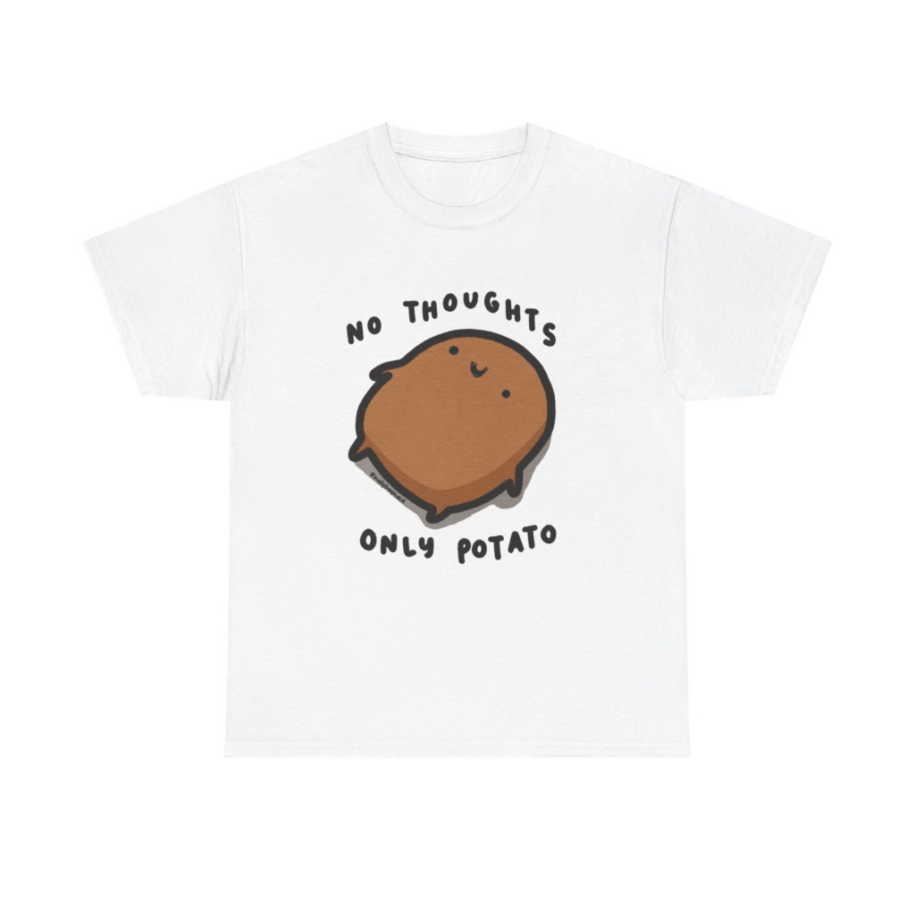 T-Shirt: No Thoughts Only Potato Graphic