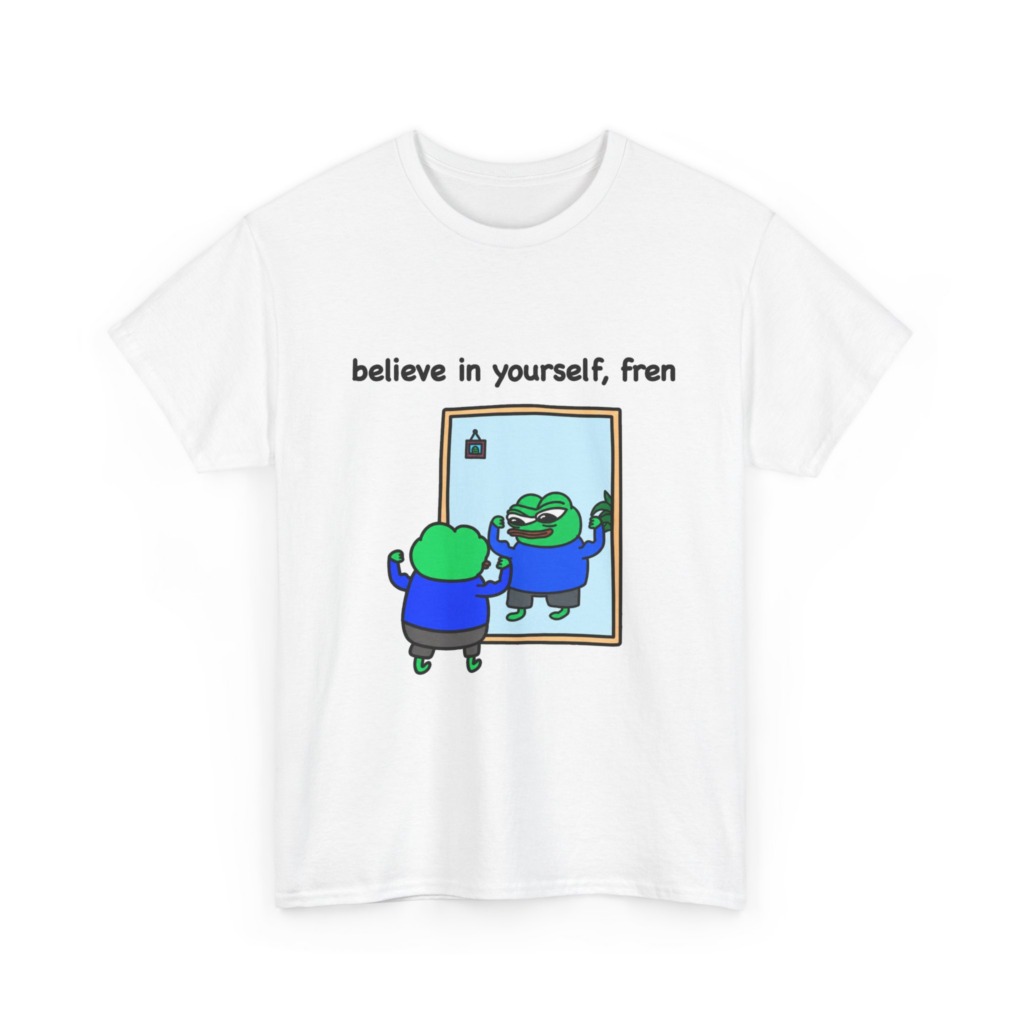 Believe In Yourself Fren Frog T-Shirt