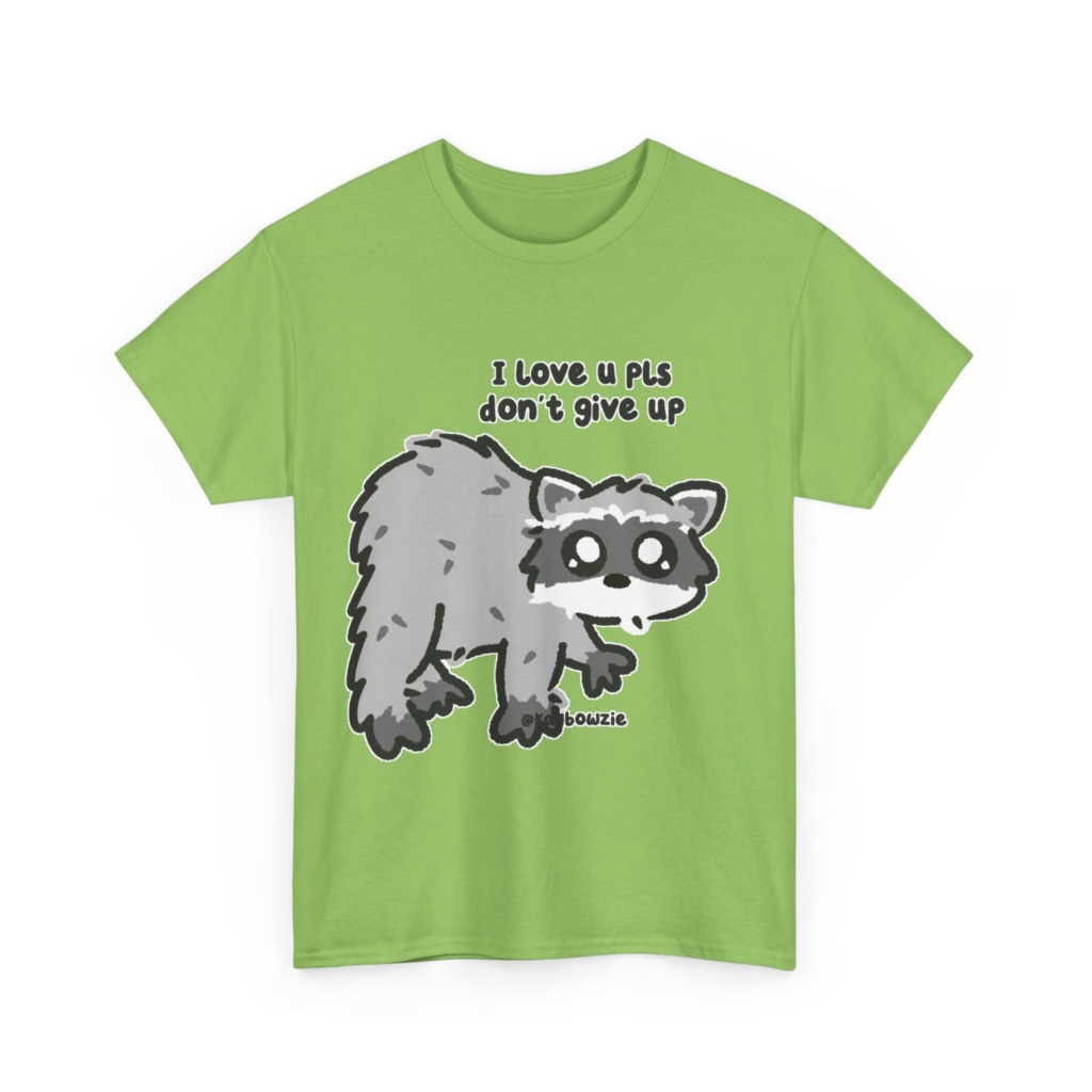 Raccoon 'I Love U Pls Don't Give Up' Tee