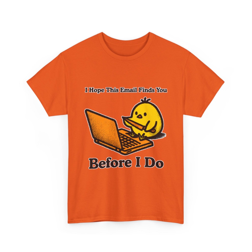 T-Shirt: "Email Finds You Before I Do" Chick