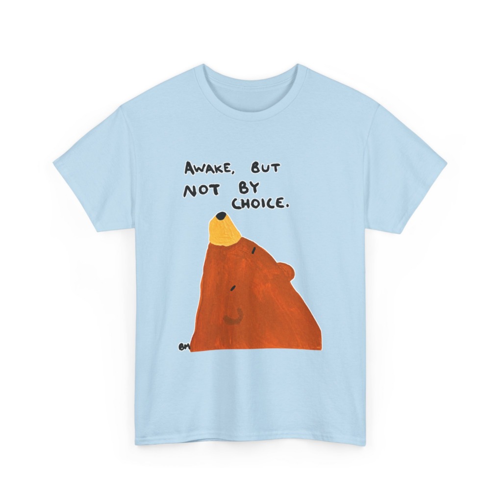 Graphic Tee: Awake, But Not By Choice Sleepy Bear