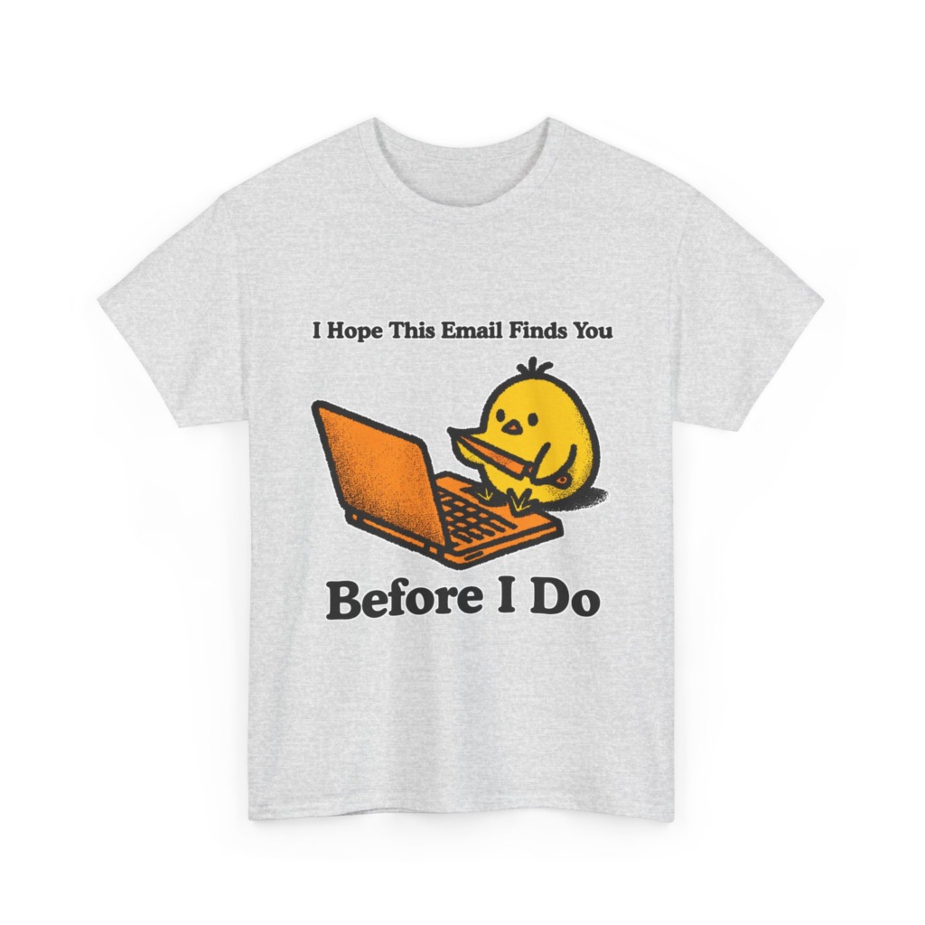 T-Shirt: "Email Finds You Before I Do" Chick