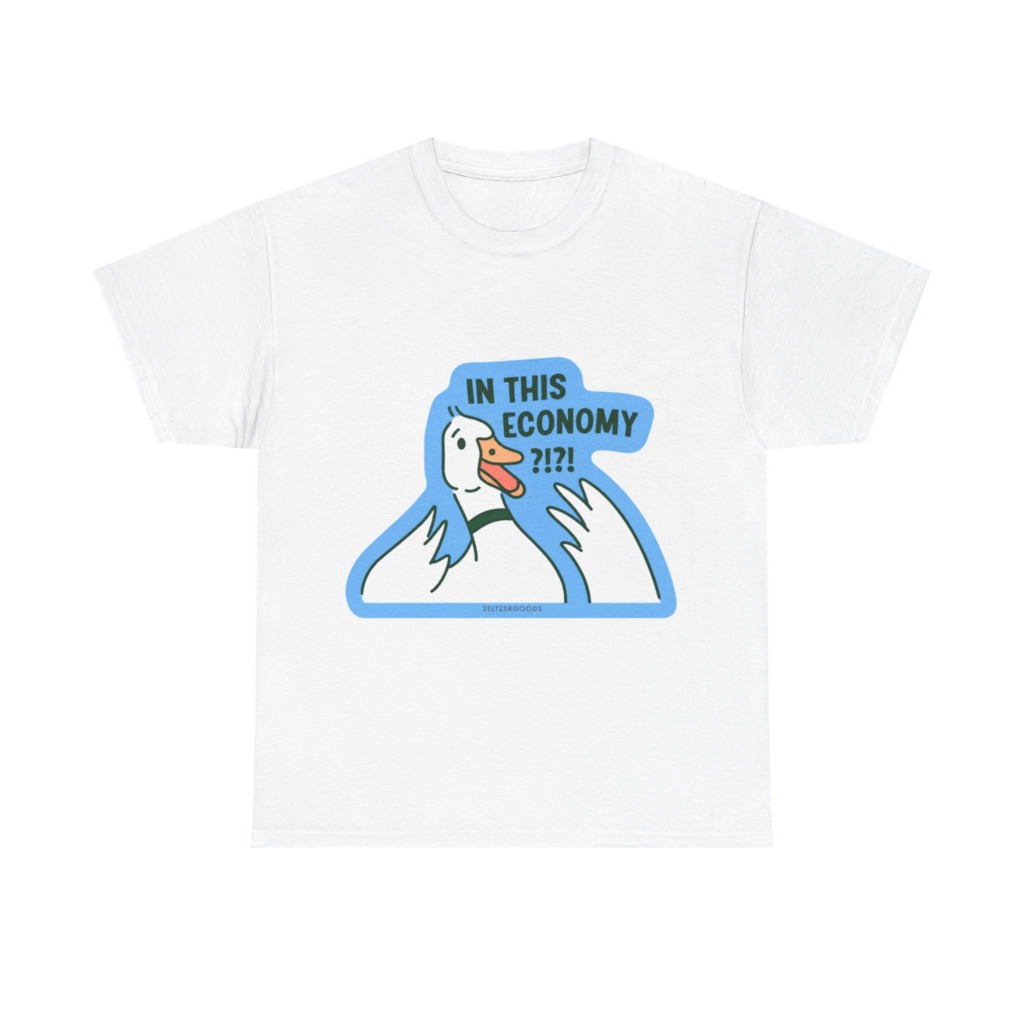 T-Shirt with 'In This Economy' Alarmed Goose Graphic