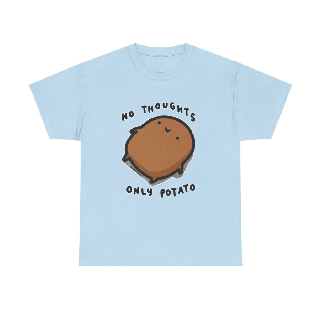 T-Shirt: No Thoughts Only Potato Graphic