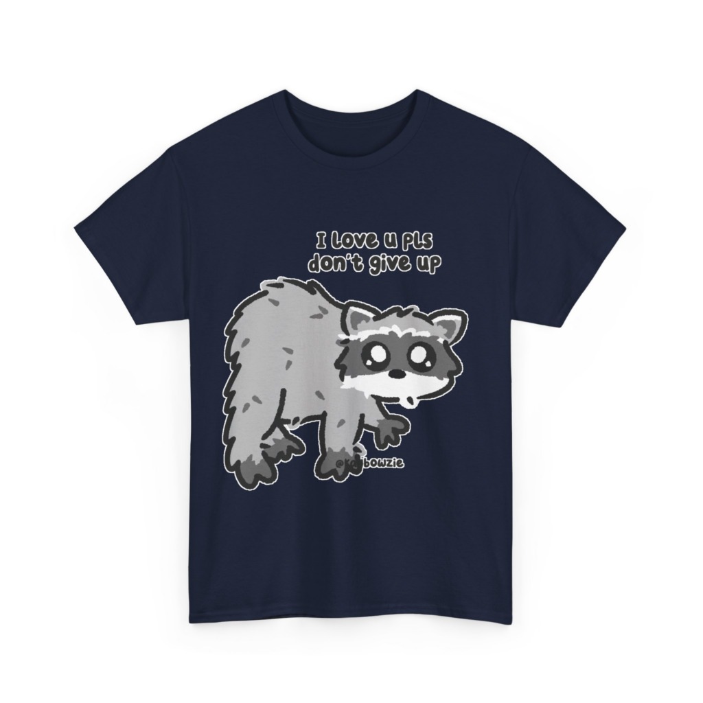 Raccoon 'I Love U Pls Don't Give Up' Tee
