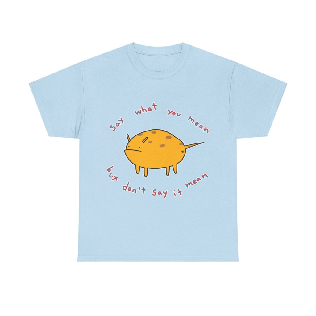 Grumpy Creature 'Say What You Mean' T-Shirt