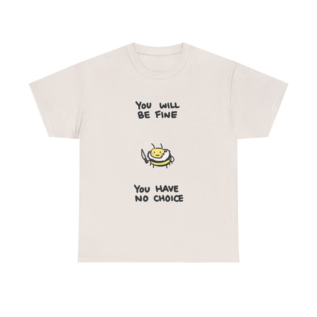 Graphic Tee: 'You Will Be Fine' Killer Bee Print