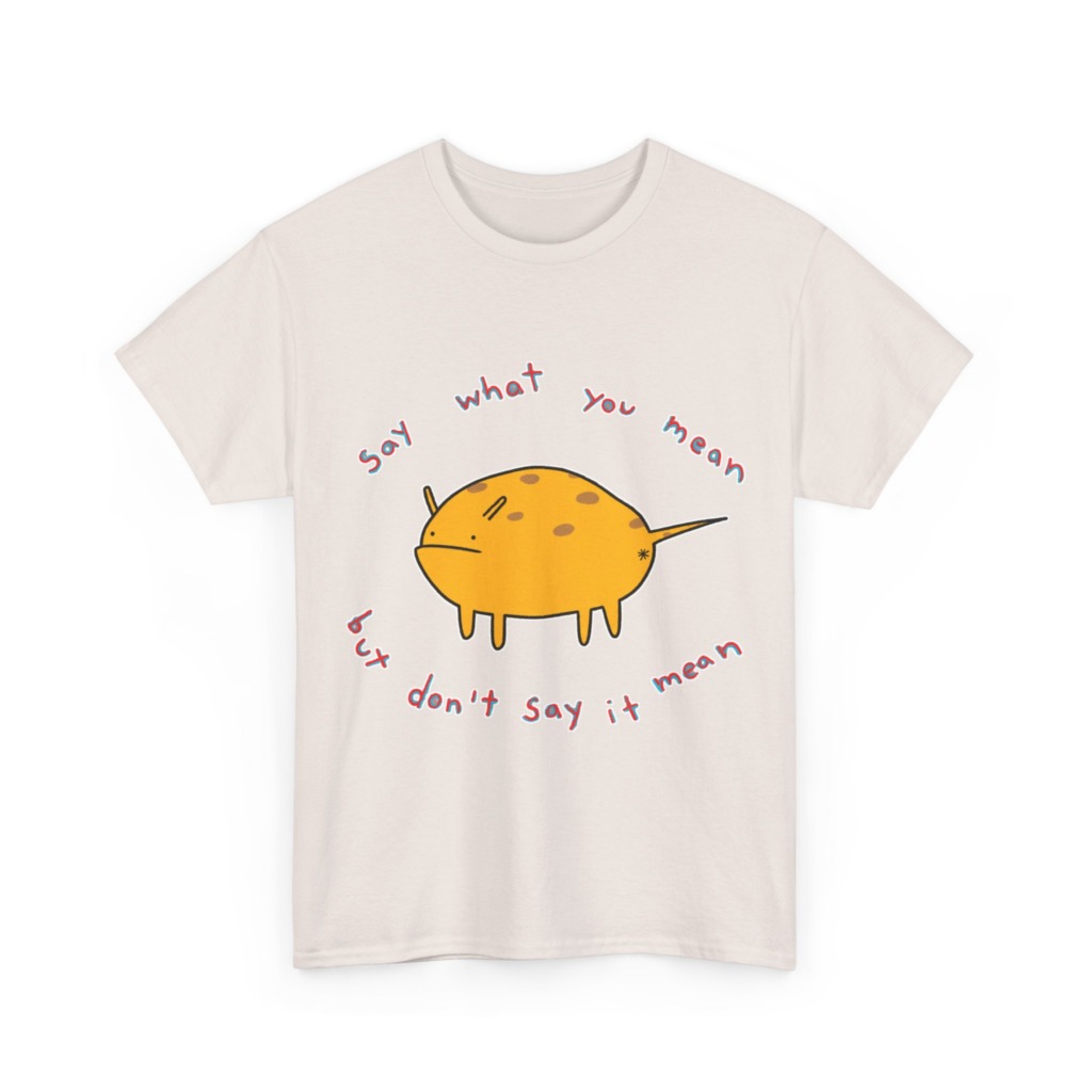 Grumpy Creature 'Say What You Mean' T-Shirt