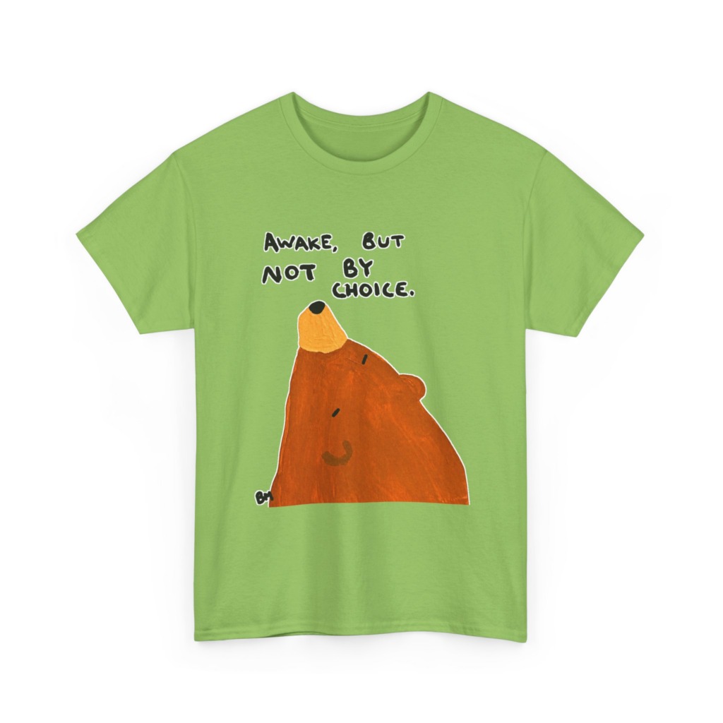 T-Shirt with 'Awake But Not By Choice' Bear Print