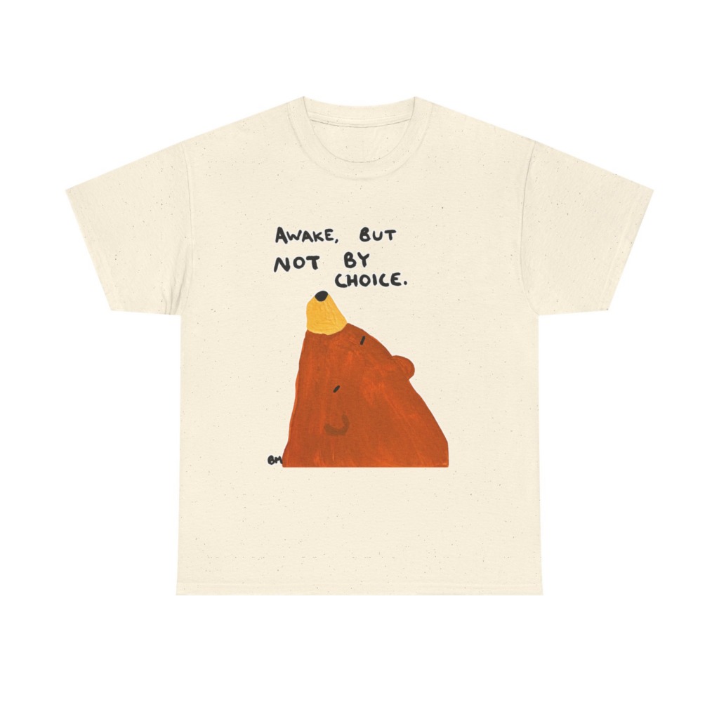 Graphic Tee: Awake, But Not By Choice Sleepy Bear