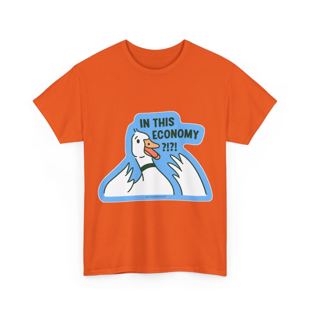 T-Shirt with 'In This Economy' Alarmed Goose Graphic